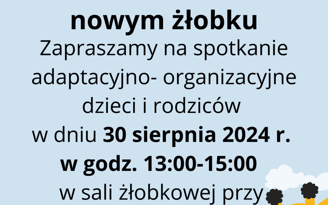 SPOTKANIE ADAPTACYJNO-ORGANIZACYJNE W NOWYM ŻŁOBKU